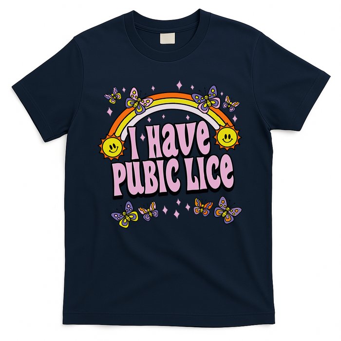 I Have Pubic Lice Funny Sarcastic Rainbow T-Shirt