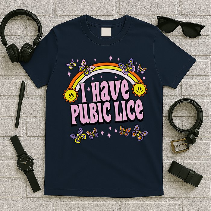 I Have Pubic Lice Funny Sarcastic Rainbow T-Shirt