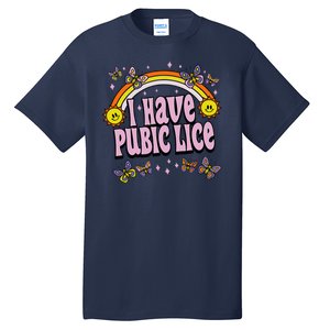 I Have Pubic Lice Funny Sarcastic Rainbow Tall T-Shirt