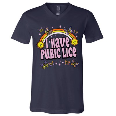 I Have Pubic Lice Funny Sarcastic Rainbow V-Neck T-Shirt