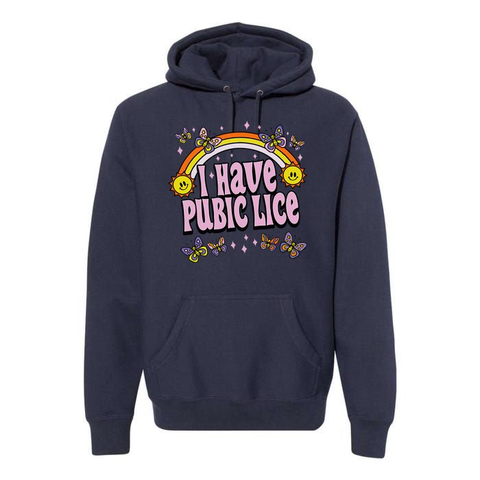 I Have Pubic Lice Funny Sarcastic Rainbow Premium Hoodie