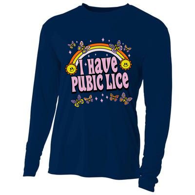 I Have Pubic Lice Funny Sarcastic Rainbow Cooling Performance Long Sleeve Crew