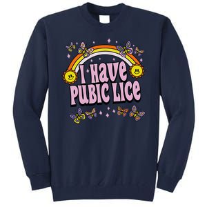 I Have Pubic Lice Funny Sarcastic Rainbow Tall Sweatshirt