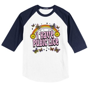 I Have Pubic Lice Funny Sarcastic Rainbow Baseball Sleeve Shirt