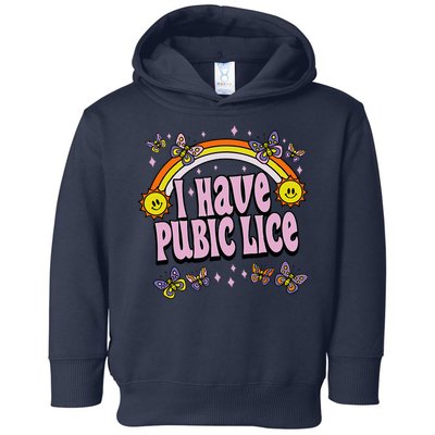 I Have Pubic Lice Funny Sarcastic Rainbow Toddler Hoodie