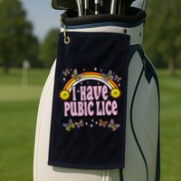 I Have Pubic Lice Funny Sarcastic Rainbow Golf Towel