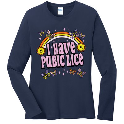 I Have Pubic Lice Funny Sarcastic Rainbow Ladies Long Sleeve Shirt