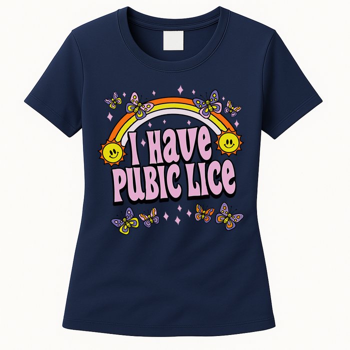 I Have Pubic Lice Funny Sarcastic Rainbow Womens T-Shirt