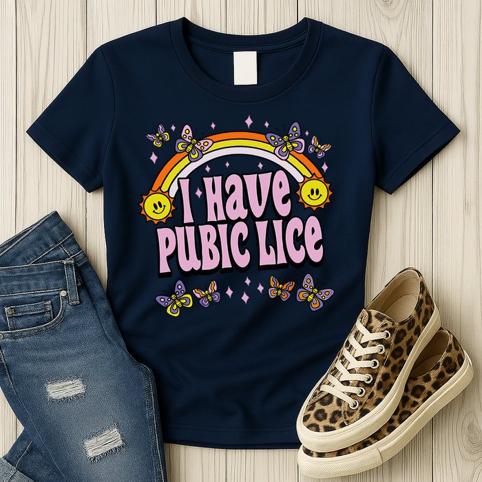 I Have Pubic Lice Funny Sarcastic Rainbow Womens T-Shirt