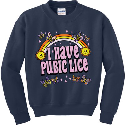 I Have Pubic Lice Funny Sarcastic Rainbow Kids Sweatshirt