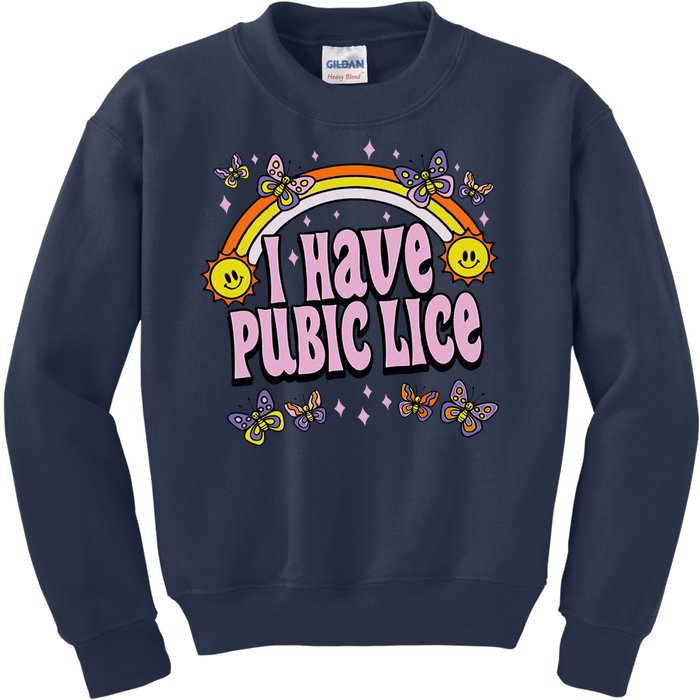 I Have Pubic Lice Funny Sarcastic Rainbow Kids Sweatshirt