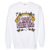 I Have Pubic Lice Funny Sarcastic Rainbow Garment-Dyed Sweatshirt