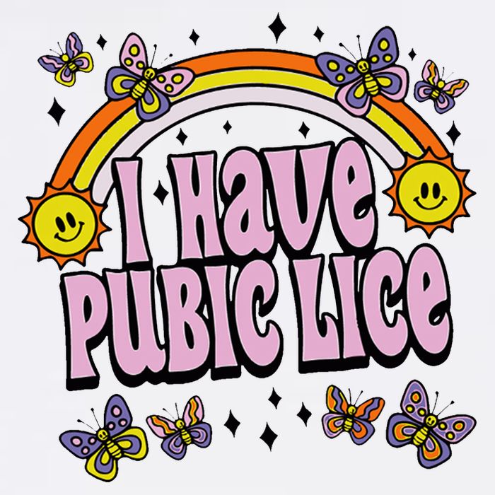 I Have Pubic Lice Funny Sarcastic Rainbow Garment-Dyed Sweatshirt