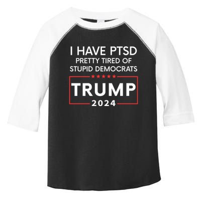 I Have Ptsd Pretty Tired Of Stupid Democrats Trump 2024 Toddler Fine Jersey T-Shirt