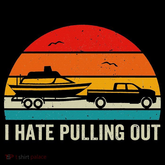 I Hate Pulling Out Retro Boat Captain Funny Boating Lovers T-Shirt
