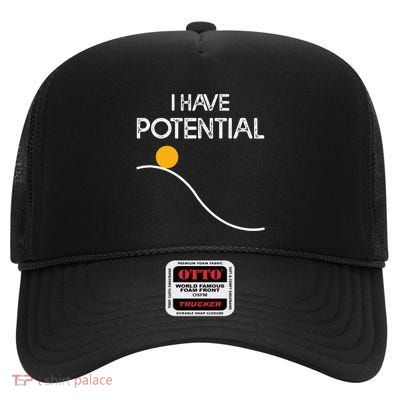 I Have Potential Energy Funny Physics Teacher Nerd High Crown Mesh Back Trucker Hat