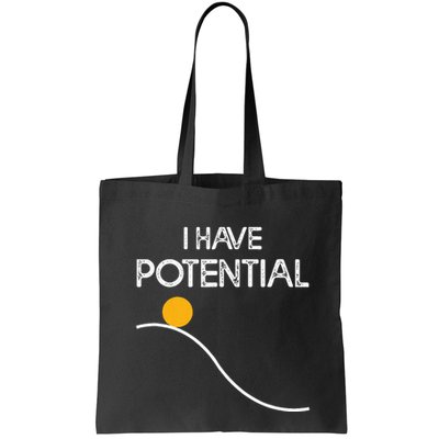 I Have Potential Energy Funny Physics Teacher Nerd Tote Bag