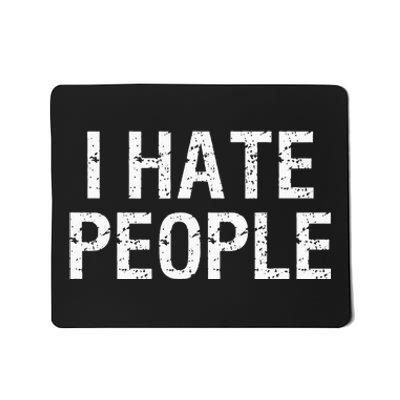 I HATE PEOPLE Mousepad