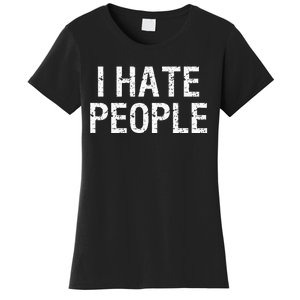 I HATE PEOPLE Women's T-Shirt