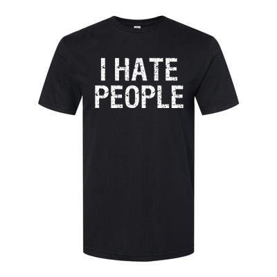 I HATE PEOPLE Softstyle® CVC T-Shirt