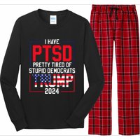 I Have Ptsd Pretty Tired Of Stupid Democrats Trump 2024 Long Sleeve Pajama Set