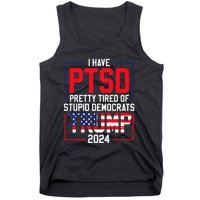 I Have Ptsd Pretty Tired Of Stupid Democrats Trump 2024 Tank Top