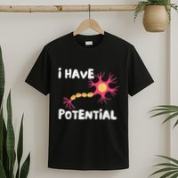 I Have Potential Brain Cell Funny Science Nerd Neuron T-Shirt