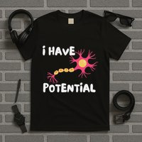 I Have Potential Brain Cell Funny Science Nerd Neuron T-Shirt