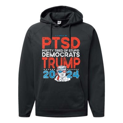 I Have Ptsd Pretty Tired Of Stupid Democrats Trump 2024 Performance Fleece Hoodie