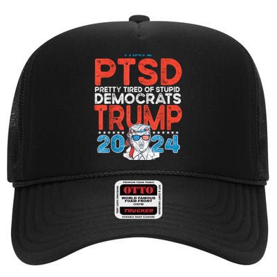 I Have Ptsd Pretty Tired Of Stupid Democrats Trump 2024 High Crown Mesh Back Trucker Hat