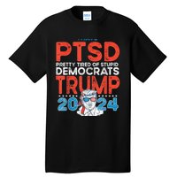 I Have Ptsd Pretty Tired Of Stupid Democrats Trump 2024 Tall T-Shirt