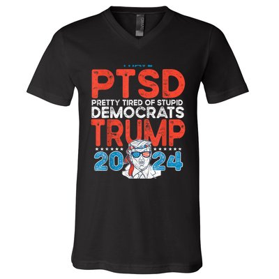 I Have Ptsd Pretty Tired Of Stupid Democrats Trump 2024 V-Neck T-Shirt