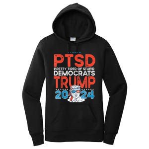 I Have Ptsd Pretty Tired Of Stupid Democrats Trump 2024 Women's Pullover Hoodie