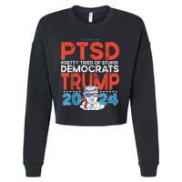 I Have Ptsd Pretty Tired Of Stupid Democrats Trump 2024 Cropped Pullover Crew