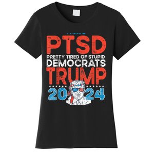 I Have Ptsd Pretty Tired Of Stupid Democrats Trump 2024 Women's T-Shirt