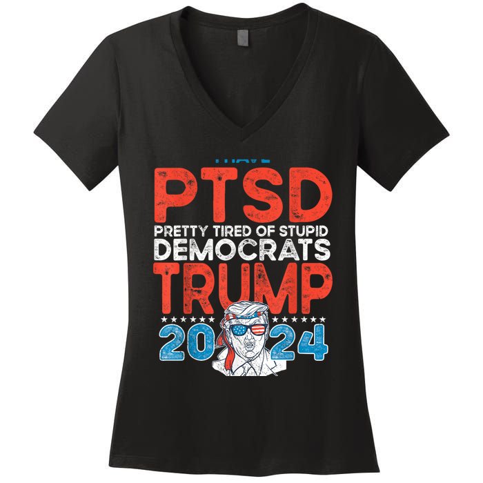 I Have Ptsd Pretty Tired Of Stupid Democrats Trump 2024 Women's V-Neck T-Shirt