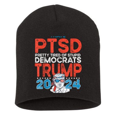 I Have Ptsd Pretty Tired Of Stupid Democrats Trump 2024 Short Acrylic Beanie