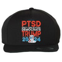 I Have Ptsd Pretty Tired Of Stupid Democrats Trump 2024 Wool Snapback Cap