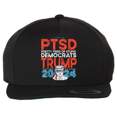 I Have Ptsd Pretty Tired Of Stupid Democrats Trump 2024 Wool Snapback Cap