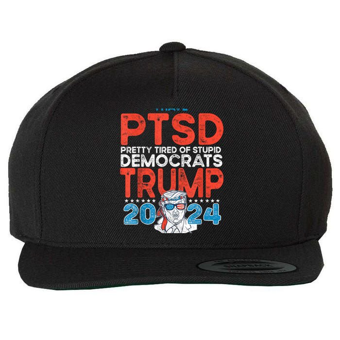 I Have Ptsd Pretty Tired Of Stupid Democrats Trump 2024 Wool Snapback Cap