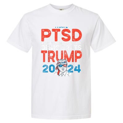 I Have Ptsd Pretty Tired Of Stupid Democrats Trump 2024 Garment-Dyed Heavyweight T-Shirt