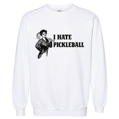I Hate Pickleball Garment-Dyed Sweatshirt