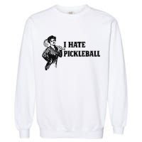 I Hate Pickleball Garment-Dyed Sweatshirt