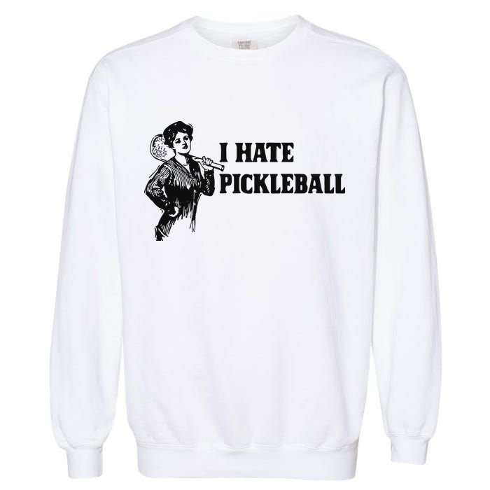 I Hate Pickleball Garment-Dyed Sweatshirt