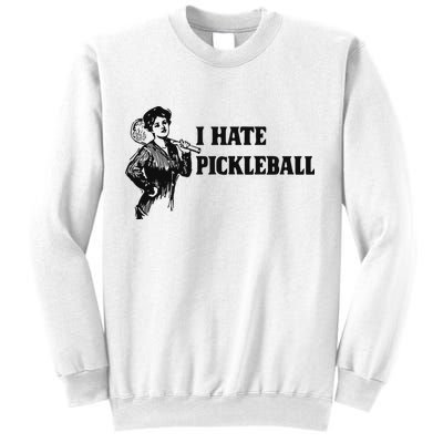 I Hate Pickleball Sweatshirt