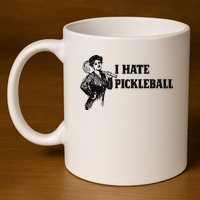 I Hate Pickleball 11oz C Handle Ceramic Mug