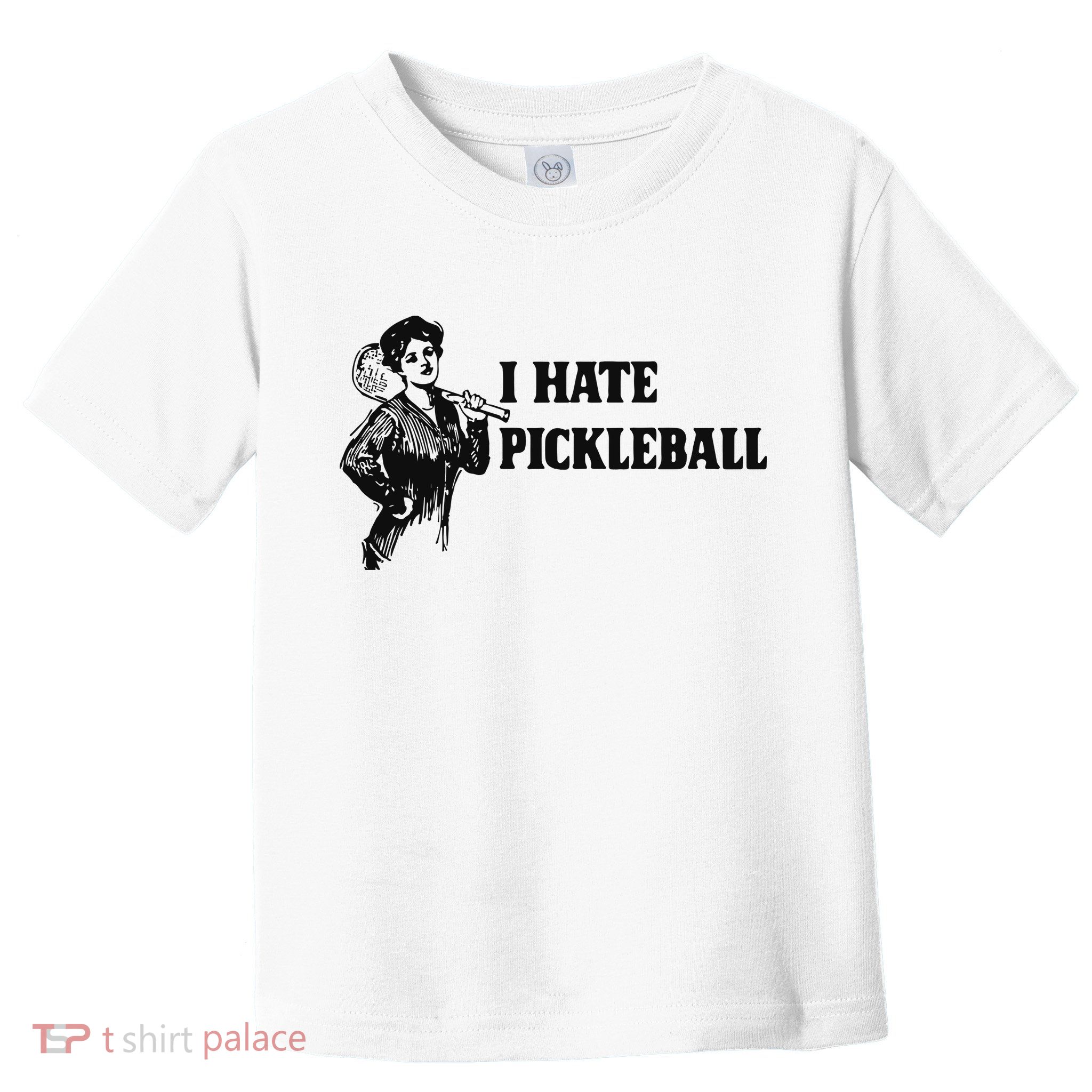 I Hate Pickleball Toddler T-Shirt