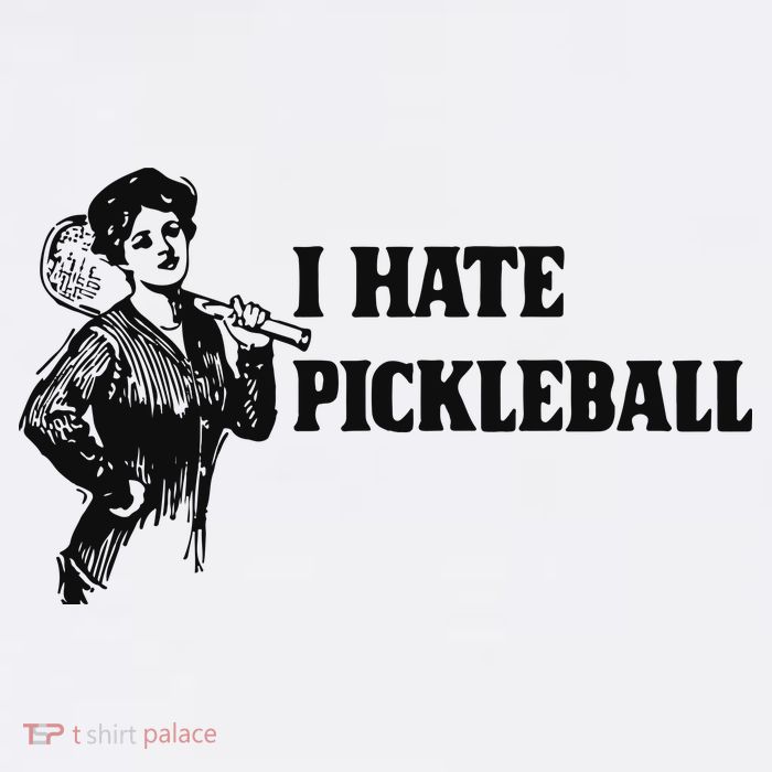 I Hate Pickleball Womens T-Shirt