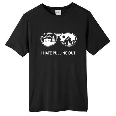 I Hate Pulling Out Glasses Funny Camping Trailer Gift Tall Fusion ChromaSoft Performance T-Shirt