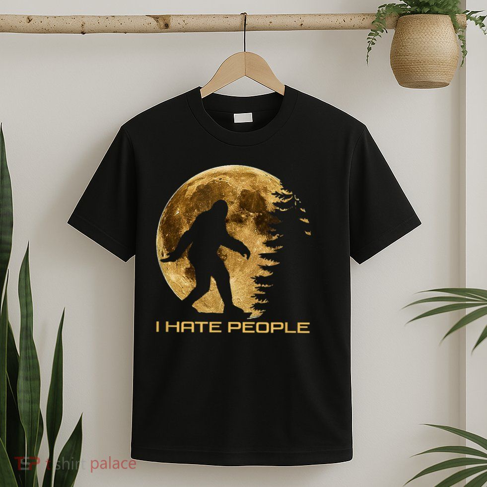 I Hate People Bigfoot T-Shirt